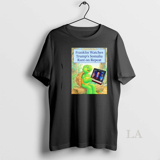 Original Franklin Watches Trumps Somalia Rant On Repeat T-Shirts, Hoodie, Sweatshirt | AU18TeeNovaLab.com