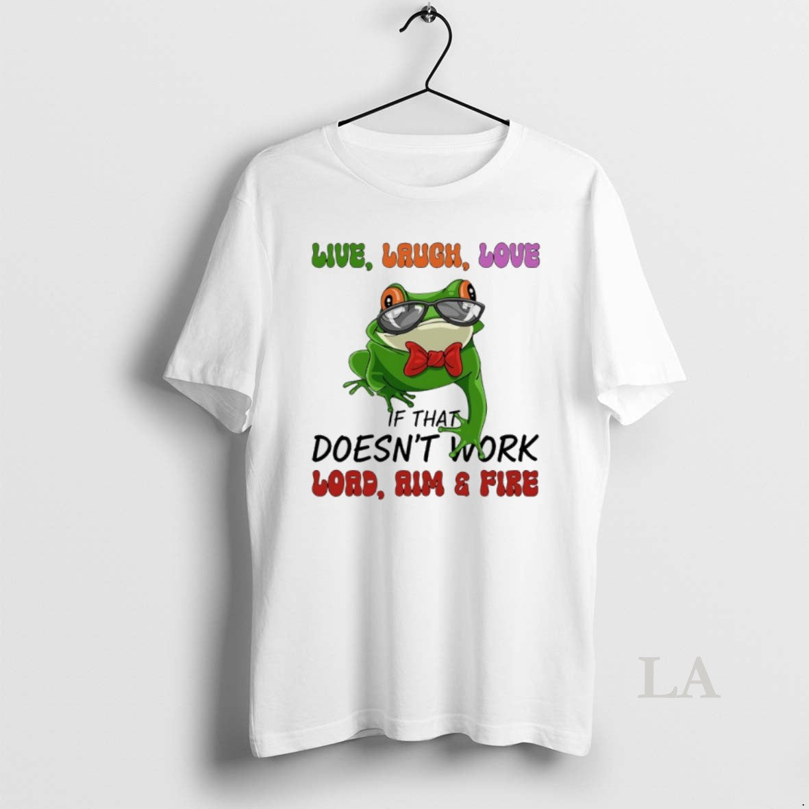 Original Frog Live Laugh Love If That Doesnt Work Load Aim And Fire