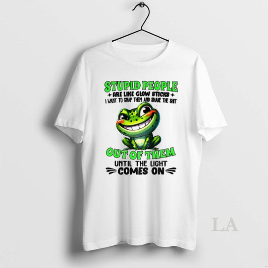 Original Frog Stupid People Are Like Glow Sticks I Want To Snap Them And Shake