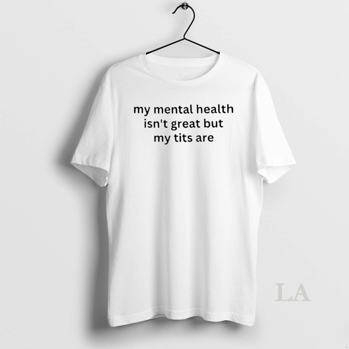 Original Funny My Mental Health Isnt Great But My Tits Are