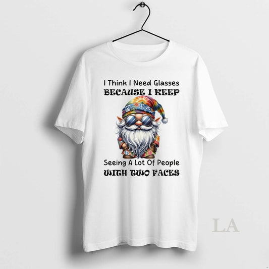 Original Gnome I Think I Need Glasses Because I Keep Seeing A Lot Of People T-Shirts, Hoodie, Sweatshirt | AU18TeeNovaLab.com
