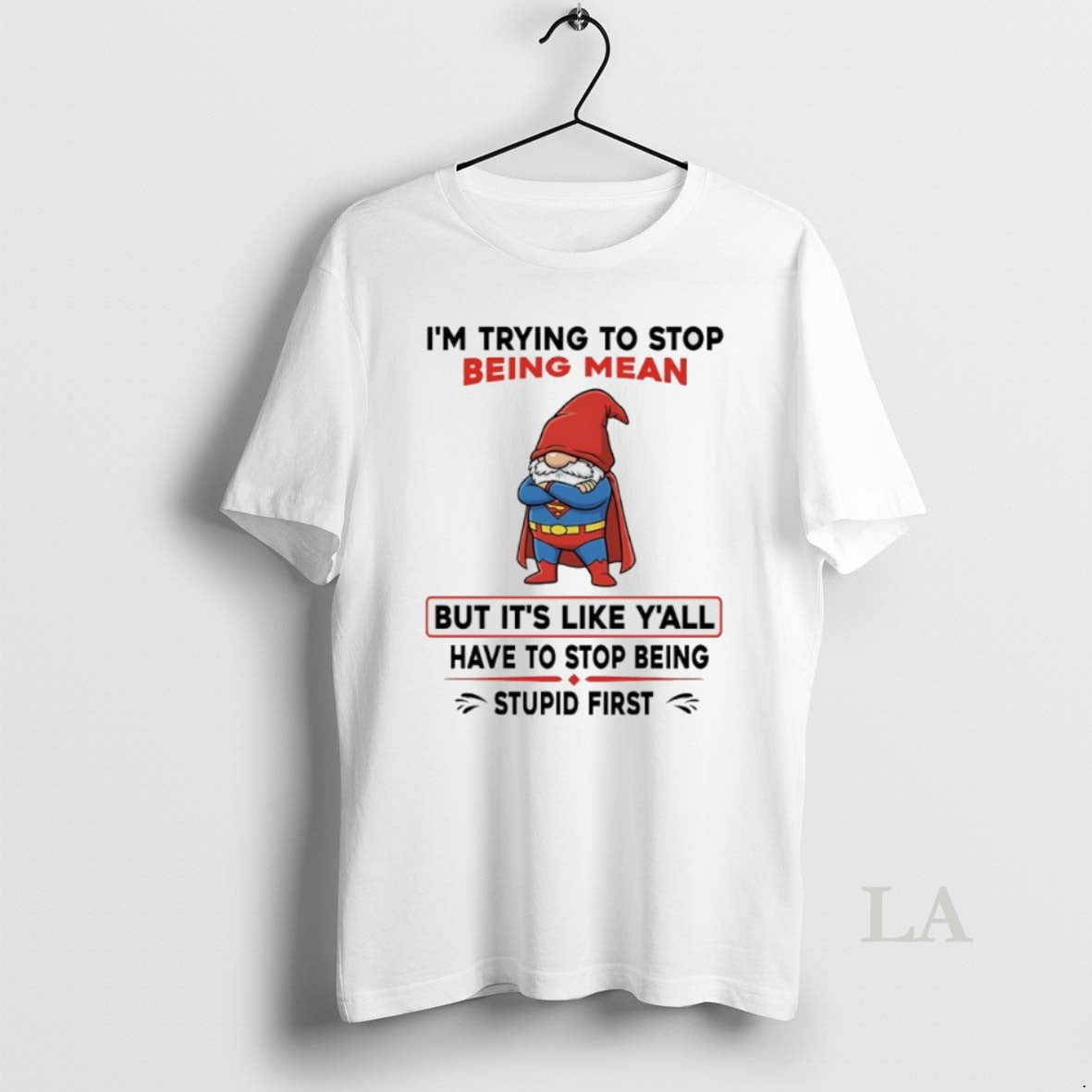 Original Gnome Superman Im Trying To Stop Being Mean But Its Like Yall Have To