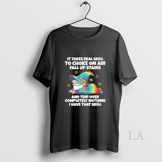 Original Gnome It Takes Real Skill To Choke On Air Fall Up Stairs And Trip T-Shirts, Hoodie, Sweatshirt | AU18TeeNovaLab.com