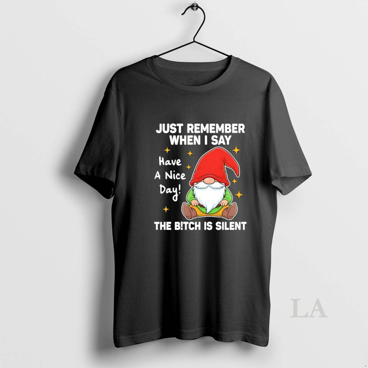 Original Gnome Just Remember When I Say Have A Nice Day Bitch Is Silent T-Shirts, Hoodie, Sweatshirt | AU18TeeNovaLab.com