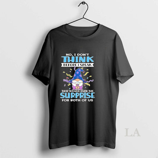 Original Gnome No I Dont Think Before I Speak Surprise For Both Of Us T-Shirts, Hoodie, Sweatshirt | AU18TeeNovaLab.com