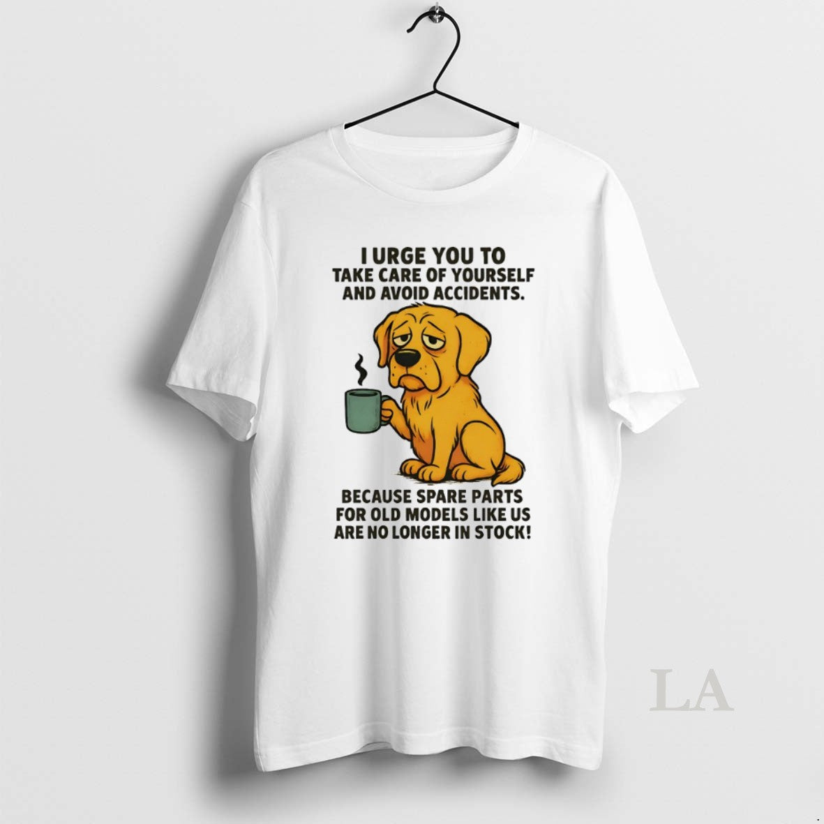 Original Golden Retriever I Urge You To Take Care Of Yourself And Avoid Accidents