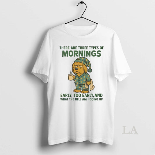 Original Golden Retriever There Are Three Types Of Mornings Early Too Early And What The