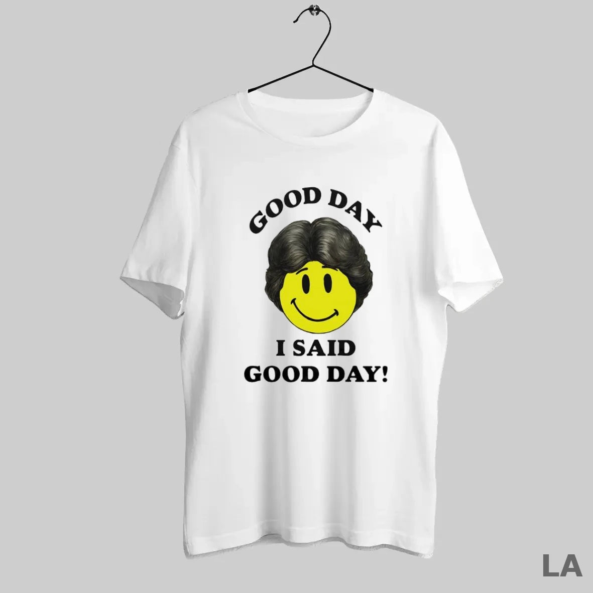 Original Good Day I Said Good Day Smile Face