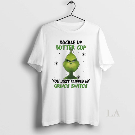 Original Grinch Christmas Buckle Up Butter Cup You Just Flipped My Grinch Switch