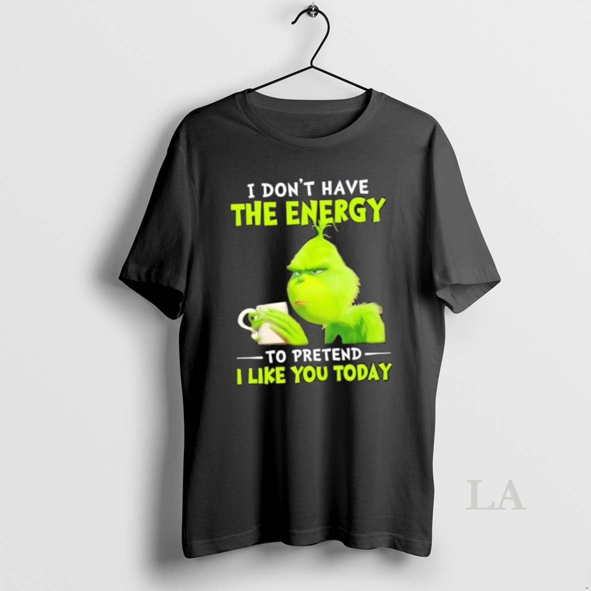 Original Grinch I Dont Have The Energy To Pretend I Like You Today