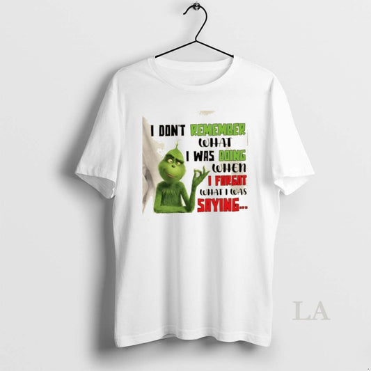 Original Grinch I Dont Remember What I Was Doing When I Forgot What I Was T-Shirts, Hoodie, Sweatshirt | AU18TeeNovaLab.com