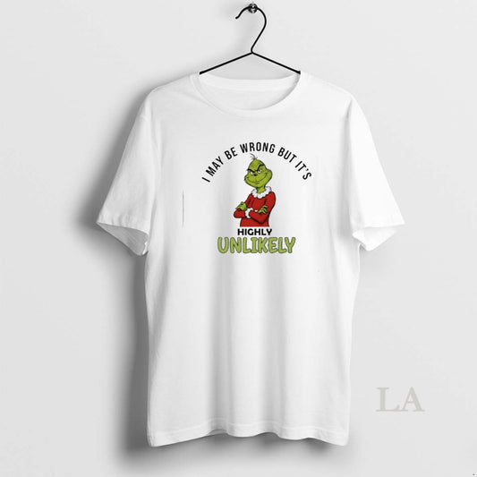 Original Grinch I May Be Wrong But Its Highly Unlikely T-Shirts, Hoodie, Sweatshirt | AU18TeeNovaLab.com