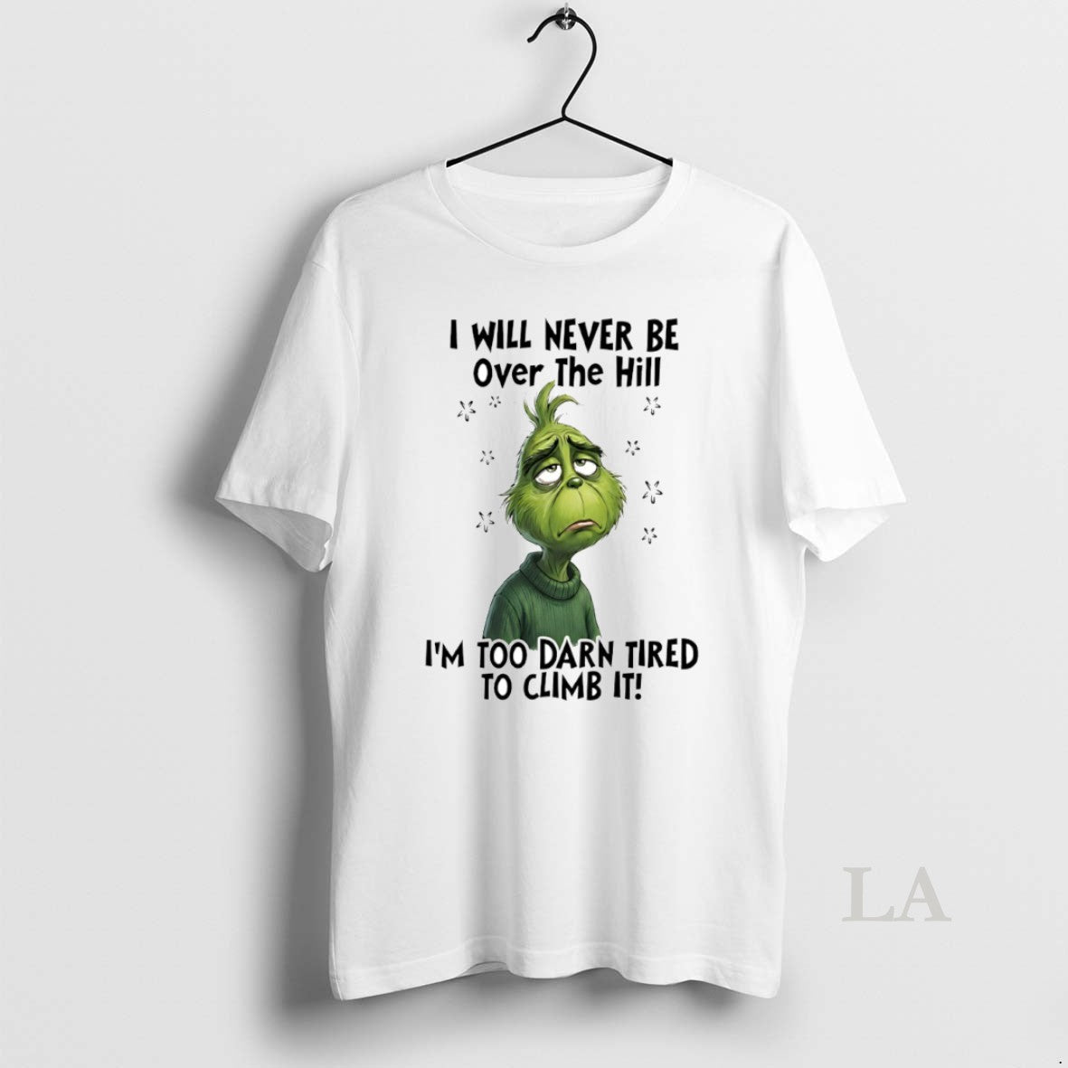 Original Grinch I Will Never Be Over The Hill Im Too Darn Tired To Climb T-Shirts, Hoodie, Sweatshirt | AU18TeeNovaLab.com
