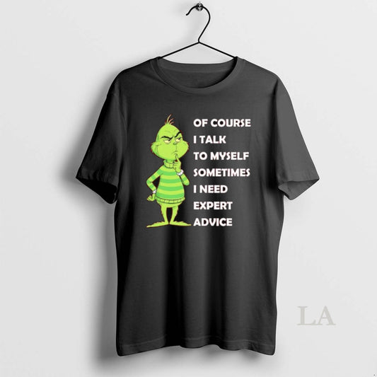 Original Grinch Of Course I Talk To Myself Sometimes I Need Expert Advice T-Shirts, Hoodie, Sweatshirt | AU18TeeNovaLab.com