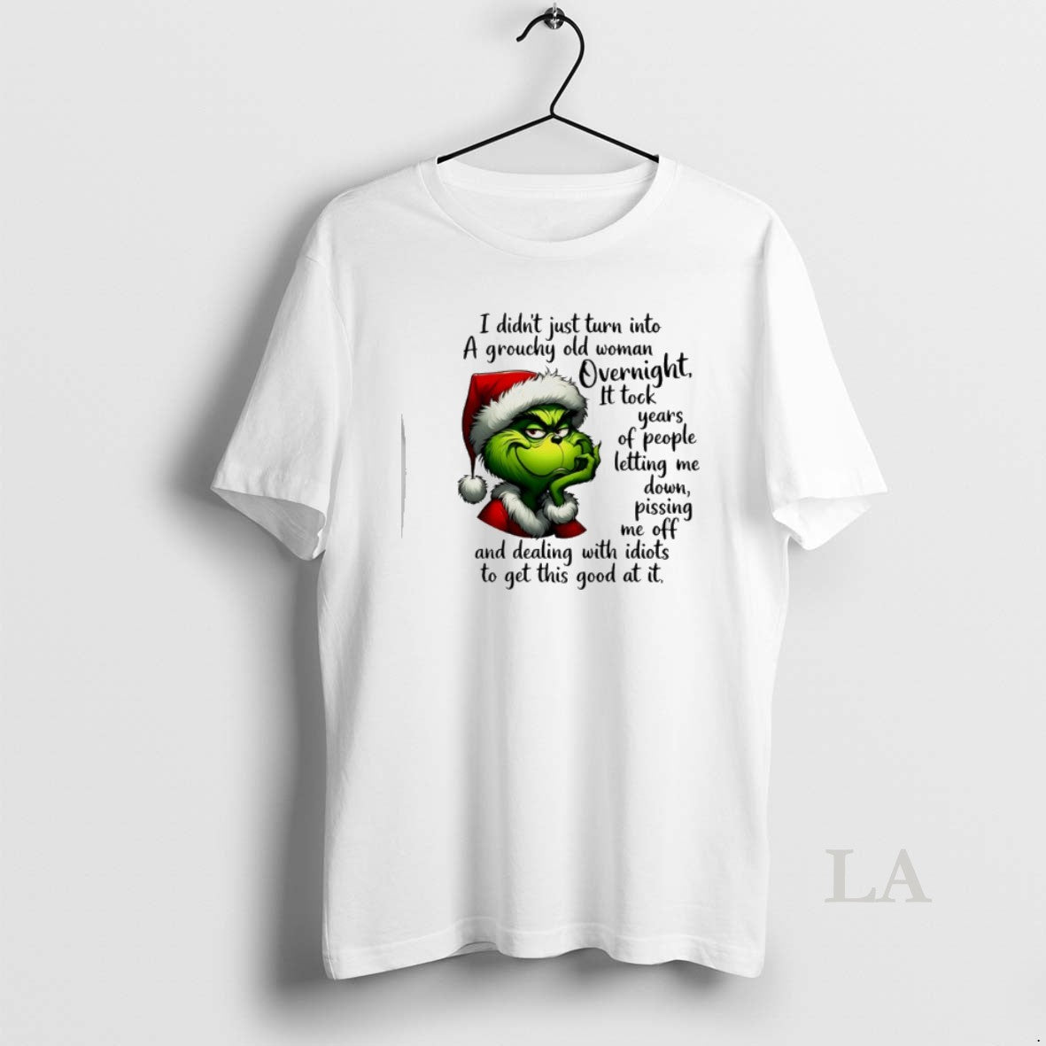 Original Grinch Santa I Didnt Just Turn Into A Grouchy Old Woman Overnight T-Shirts, Hoodie, Sweatshirt | AU18TeeNovaLab.com