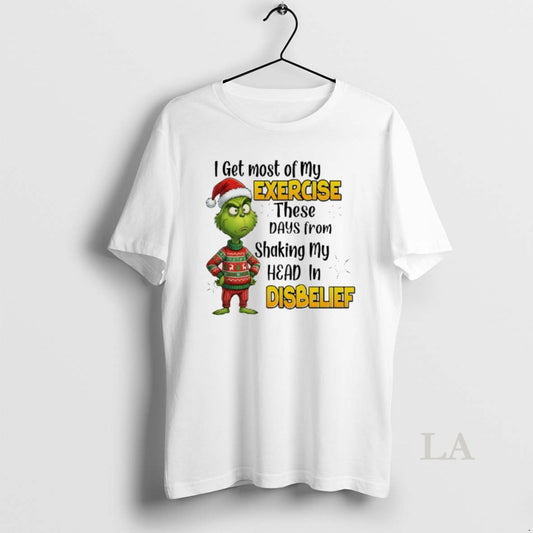 Original Grinch Santa I Get Most Of My Exercise These Days From Shaking My Head T-Shirts, Hoodie, Sweatshirt