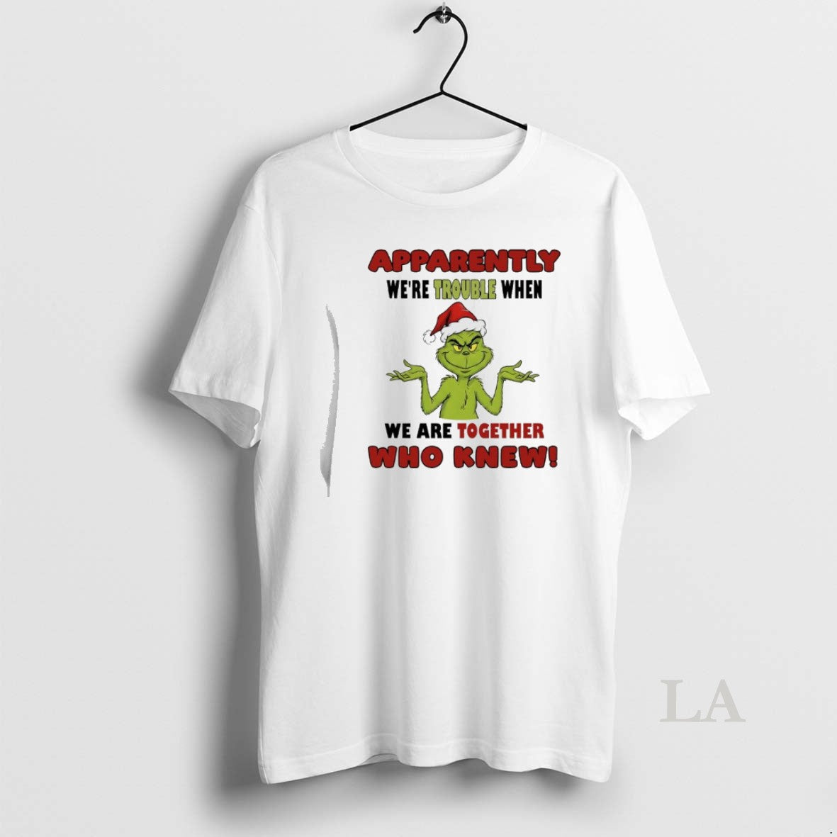 Original Grinch Apparently Were Trouble When We Are Together Who Knew T-Shirts, Hoodie, Sweatshirt | AU18TeeNovaLab.com