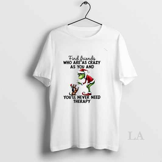 Original Grinch Find Friends Who Are As Crazy As You And You Christmas T-Shirts, Hoodie, Sweatshirt | AU18TeeNovaLab.com
