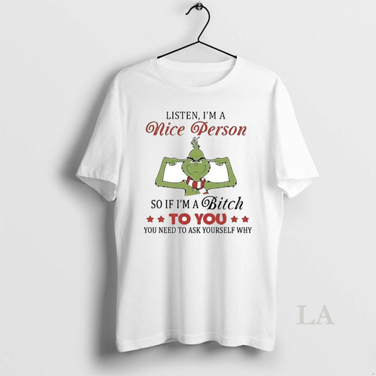 Original Grinch Listen Im A Nice Person So If Im A Bitch To You