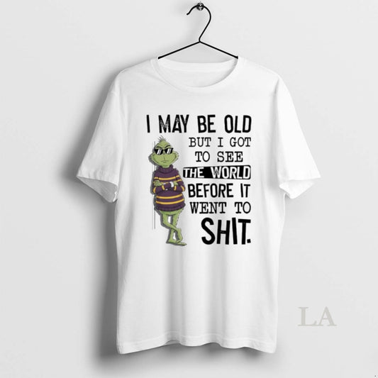 Original Grinch May Be Old But I Got To See The World Before It Went T-Shirts, Hoodie, Sweatshirt | AU18TeeNovaLab.com