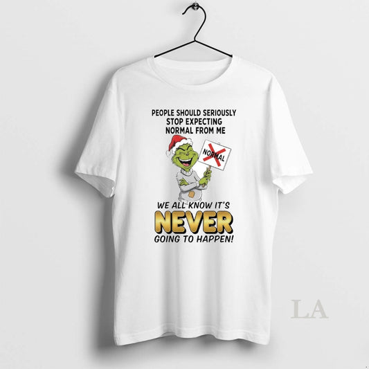 Original Grinch People Should Seriously Stop Expecting Normal From Me Never T-Shirts, Hoodie, Sweatshirt | AU18TeeNovaLab.com