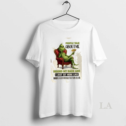 Original Grinch People Talk About Me Behind My Back And I Just Sit Here Like T-Shirts, Hoodie, Sweatshirt