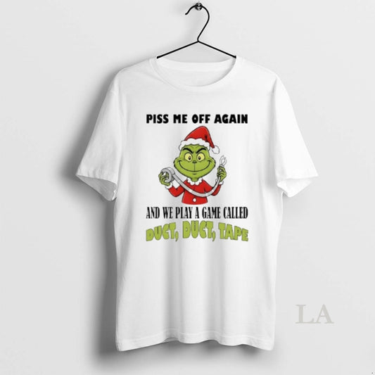 Original Grinch Piss Me Off Again And We Play A Game Called Duct Tape T-Shirts, Hoodie, Sweatshirt | AU18TeeNovaLab.com