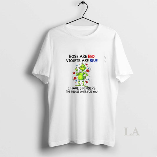 Original Grinch Rose Are Red Violets Are Blue I Have 5fingers The Middle Ones For