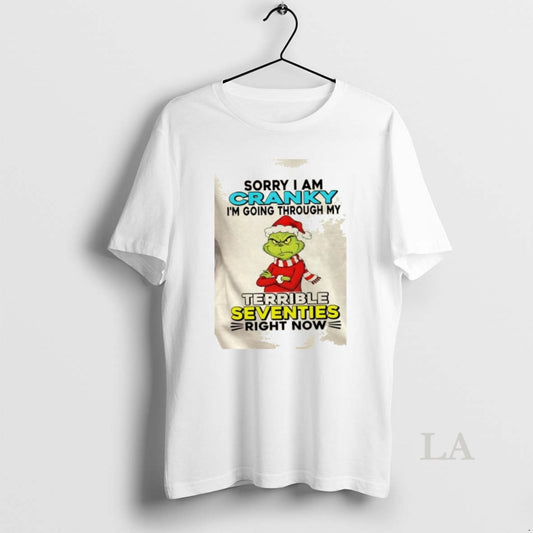 Original Grinch Sorry I Am Cranky Im Going Through My Terrible Seventies Right Now Christmas T-Shirts, Hoodie, Sweatshirt