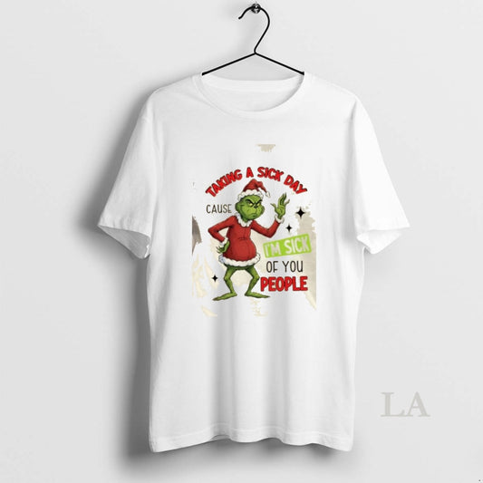 Original Grinch Taking A Sick Day Cause Im Sick Of You People Christmas T-Shirts, Hoodie, Sweatshirt | AU18TeeNovaLab.com