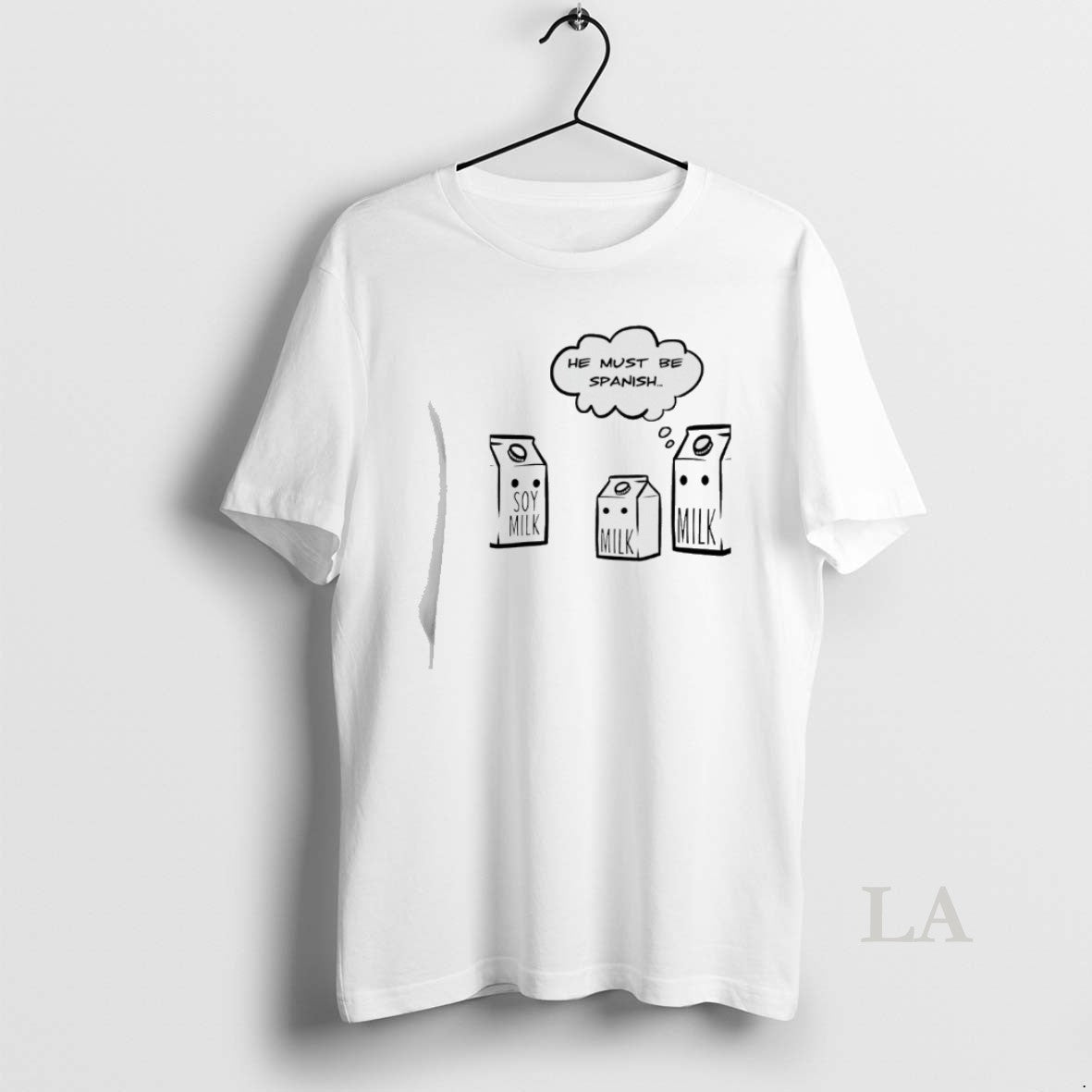 Original He Must Be Spanish Soy Milk Milk Milk T-Shirts, Hoodie, Sweatshirt | AU18TeeNovaLab.com