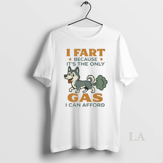 Original Husky I Fart Because Its The Only Gas I Can Afford
