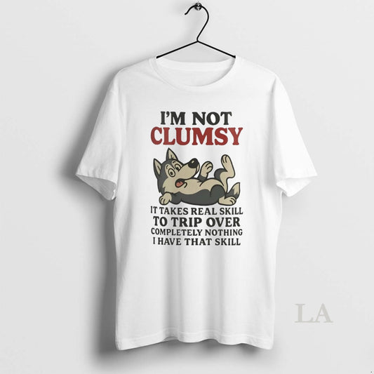 Original Husky Im Not Clumsy It Takes Real Skill To Trip Over Completely Nothing