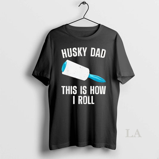 Original Husky Dad This Is How I Roll