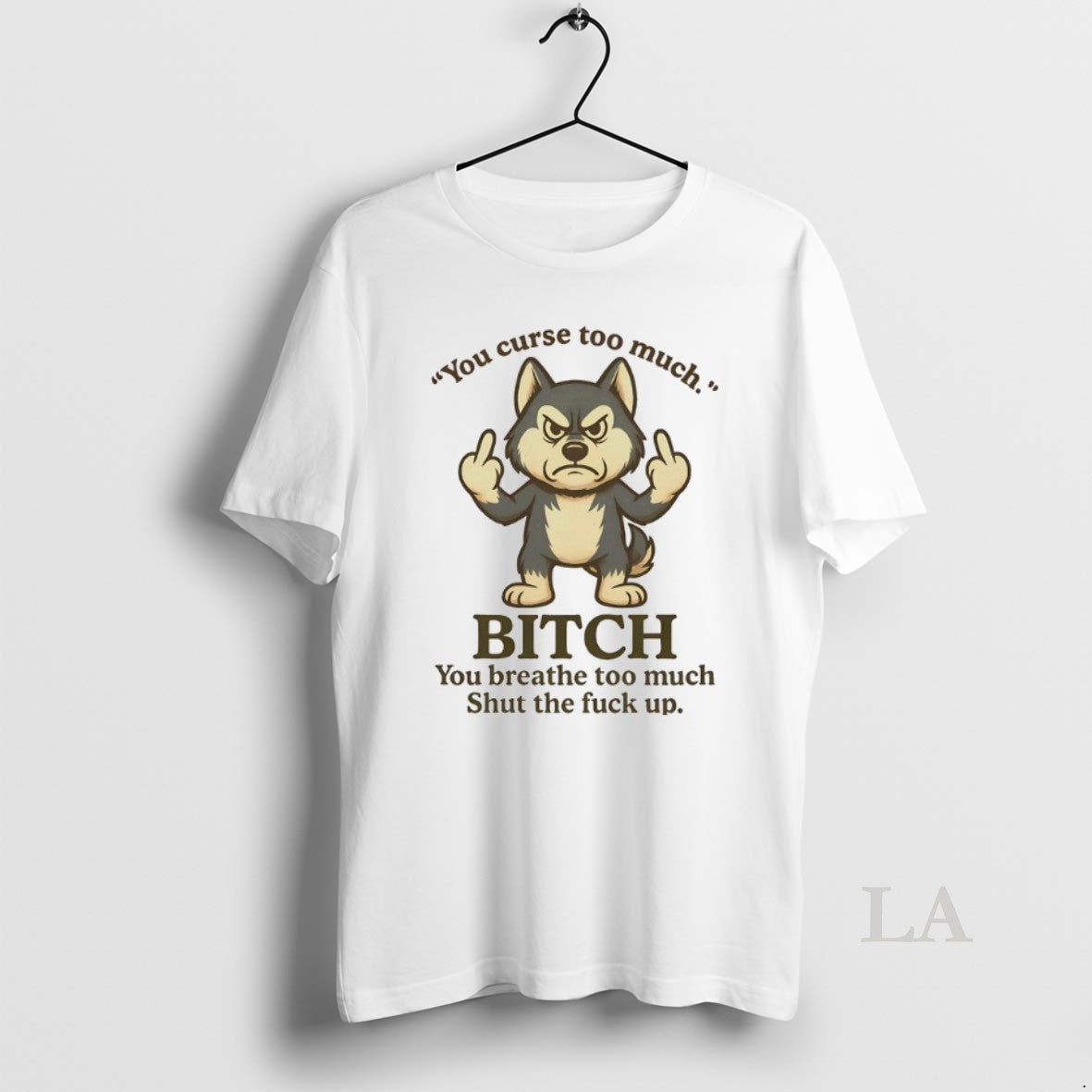 Original Husky You Curse Too Much Bitch You Breathe Too Much Shut The Fuck Up