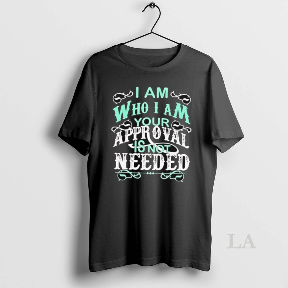 Original I Am Who I Am Your Approval Is Not Needed T-Shirts, Hoodie, Sweatshirt | AU18TeeNovaLab.com