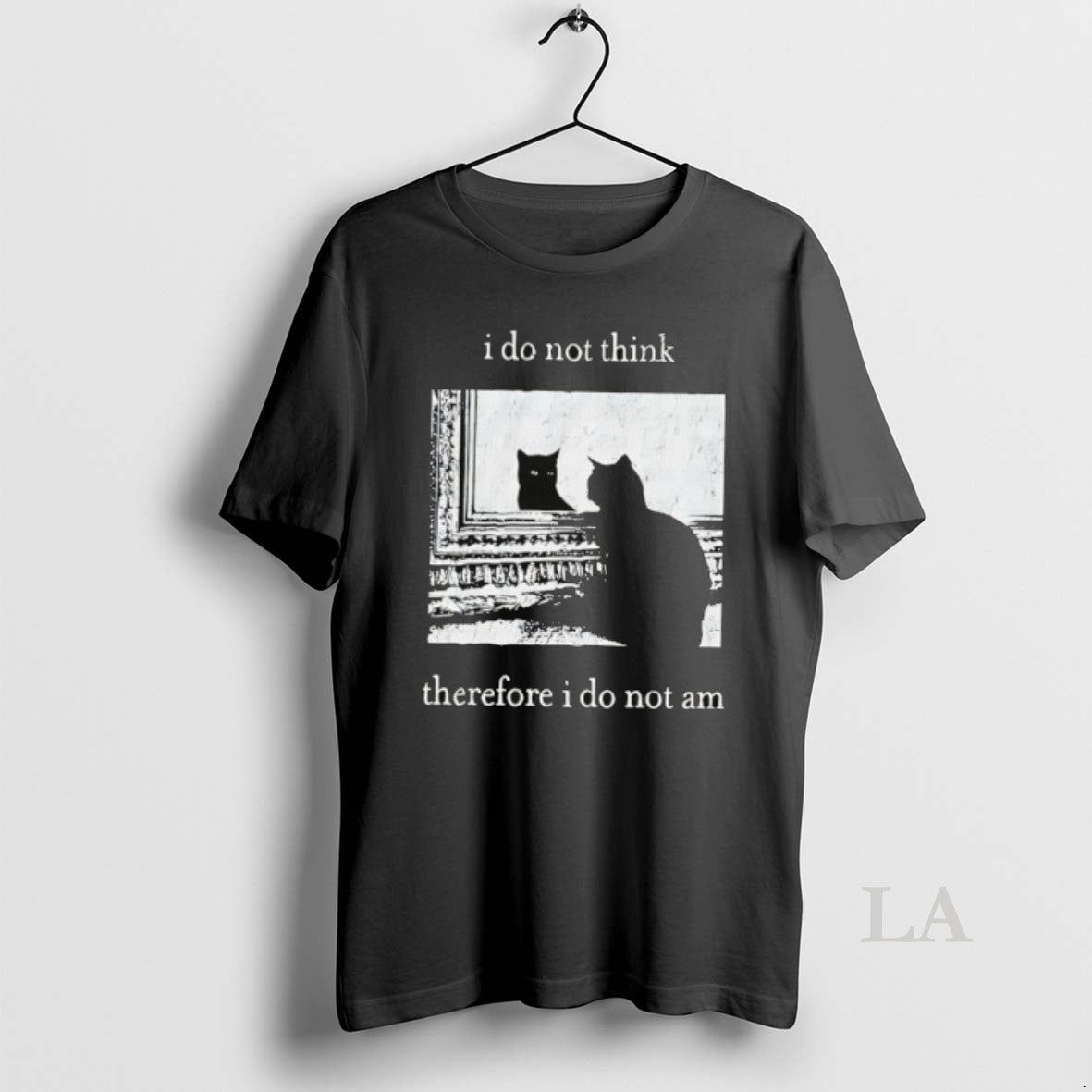 Original I Do Not Think Therefore I Do Not Am Cat T-Shirts, Hoodie, Sweatshirt | AU18TeeNovaLab.com