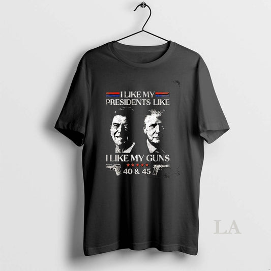 Original I Like My Presidents I Like Gun Reagan And Trump Sarcastic