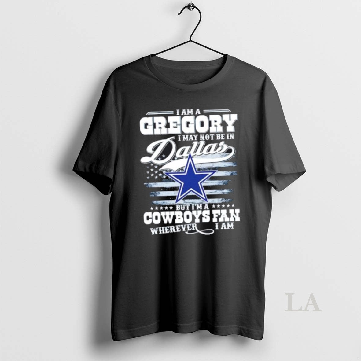 Original I Am A Gregory I May Not Be In Dallas But Im A Cowboys