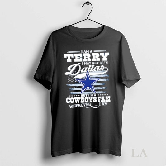 Original I Am A Terry I May Not Be In Dallas But Im A Cowboys