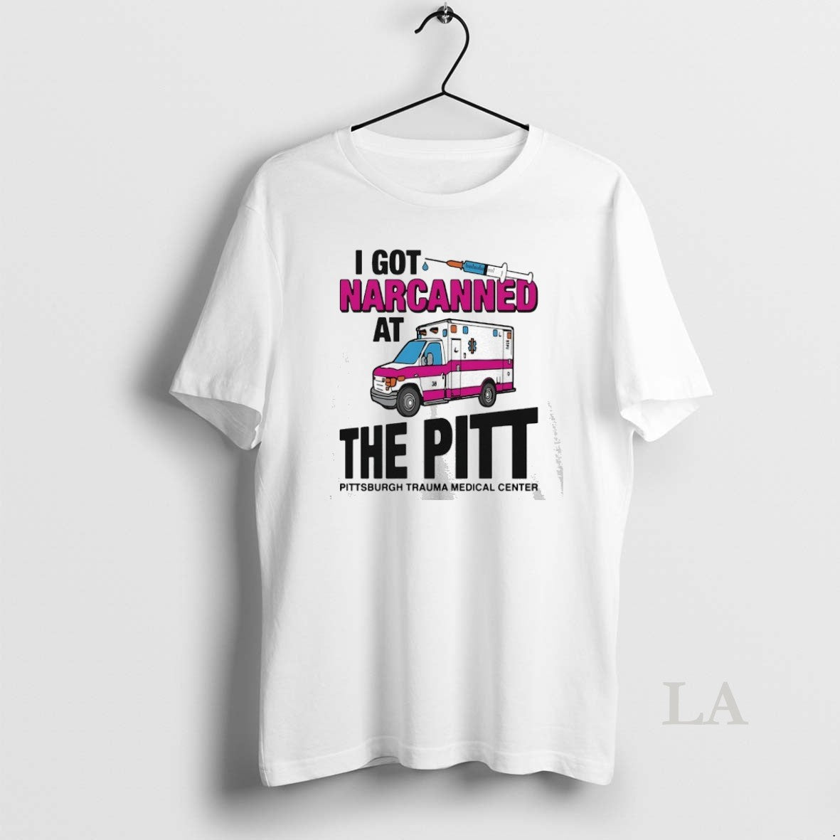 Original I Got Narcanned At The Pitt Medical Center T-Shirts, Hoodie, Sweatshirt | AU18TeeNovaLab.com