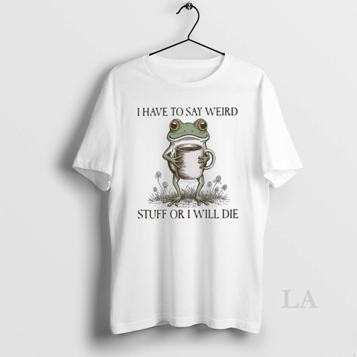 Original I Have To Say Weird Stuff Or I Will Die Frog Meme T-Shirts, Hoodie, Sweatshirt | AU18TeeNovaLab.com