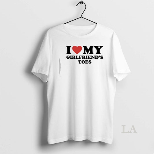 Original I Love My Girlfriends Toes T-Shirts, Hoodie, Sweatshirt | AU18TeeNovaLab.com