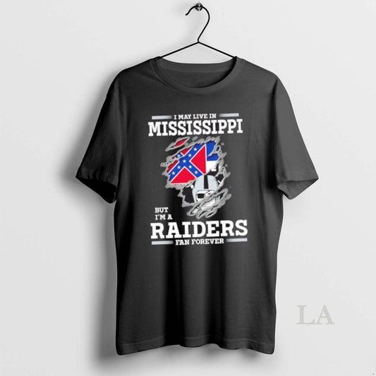 Original I May Live In Mississippi But Im A Raiders Fan Forever
