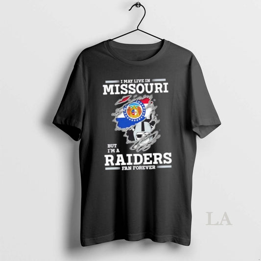 Original I May Live In Missouri But Im A Raiders Fan Forever