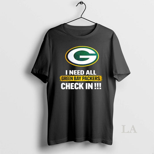 Original I Need All Green Bay Packers Check In T-Shirts, Hoodie, Sweatshirt | AU18TeeNovaLab.com