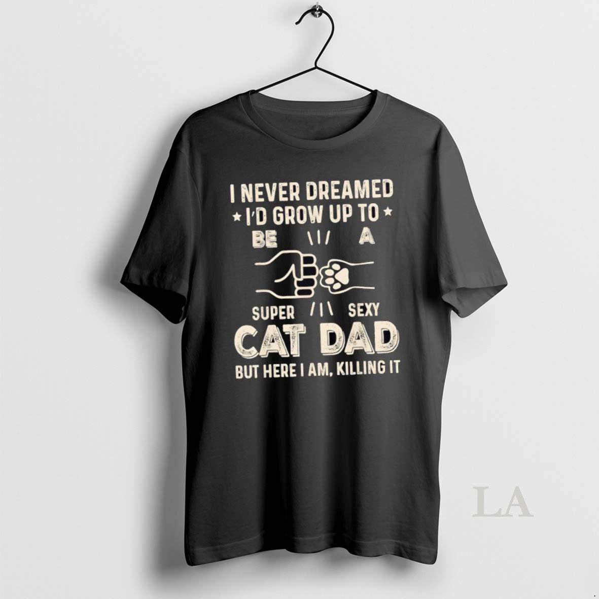 Original I Never Dreamed Id Grow Up To Be S Super Sexy Cat Dad But T-Shirts, Hoodie, Sweatshirt | AU18TeeNovaLab.com