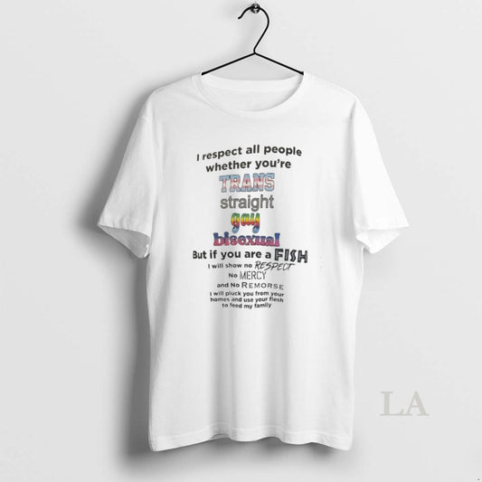 Original I Respect All People Whether Youre Trans Straight Gay Bisexual But If You Are