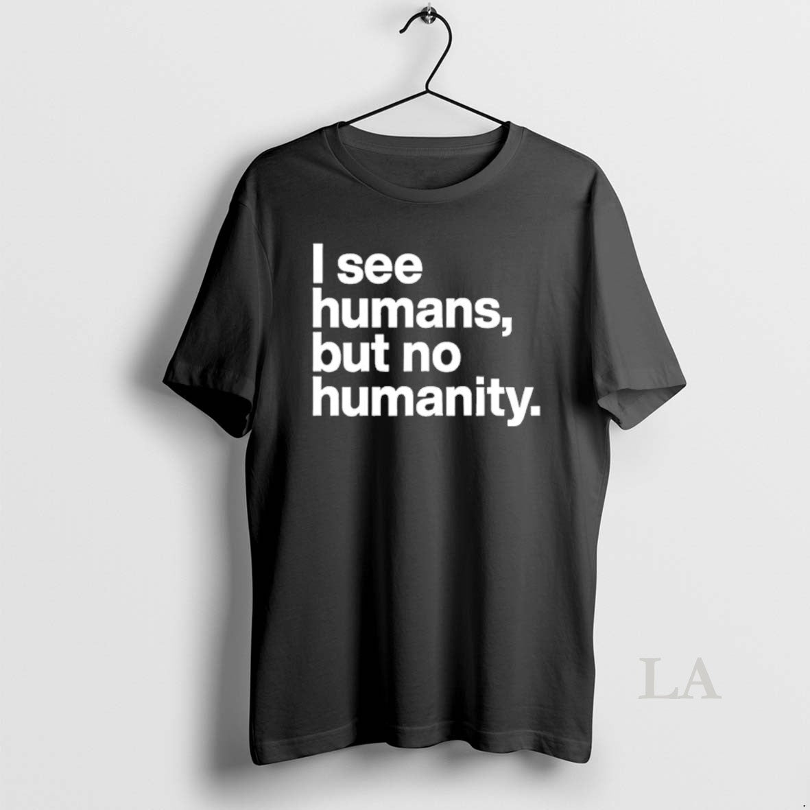 Original I See Humans But No Humanity T-Shirts, Hoodie, Sweatshirt | AU18TeeNovaLab.com