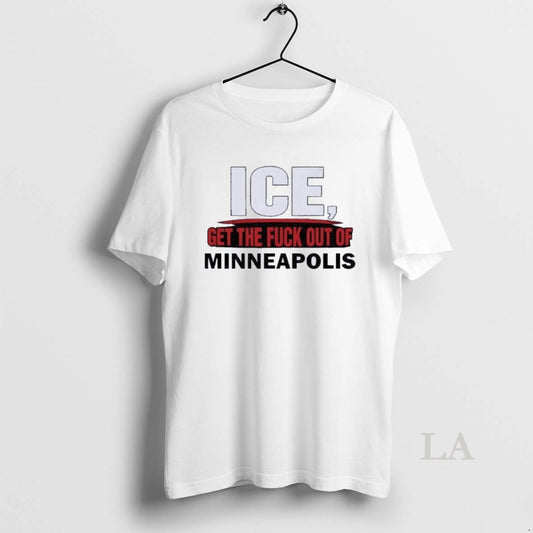 Original Ice Get The Fuck Out Of Minneapolis T-Shirts, Hoodie, Sweatshirt | AU18TeeNovaLab.com